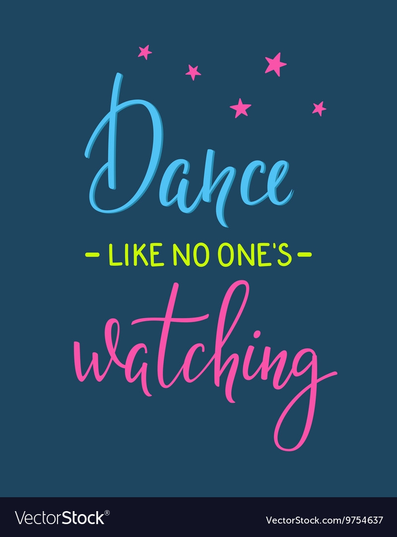 Dance Like No One Is Watching Quote Typography Vector Image