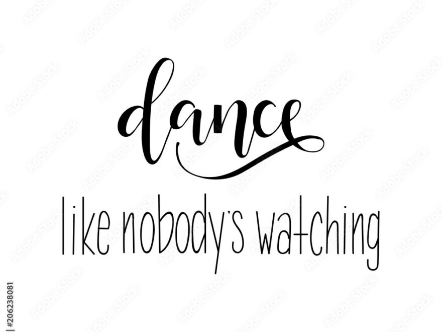 Dance Like Nobody Watching Hand Drawn Dancing Lettering Quote Isolated On The White Background Scandinavian Style Stock Vector Adobe Stock