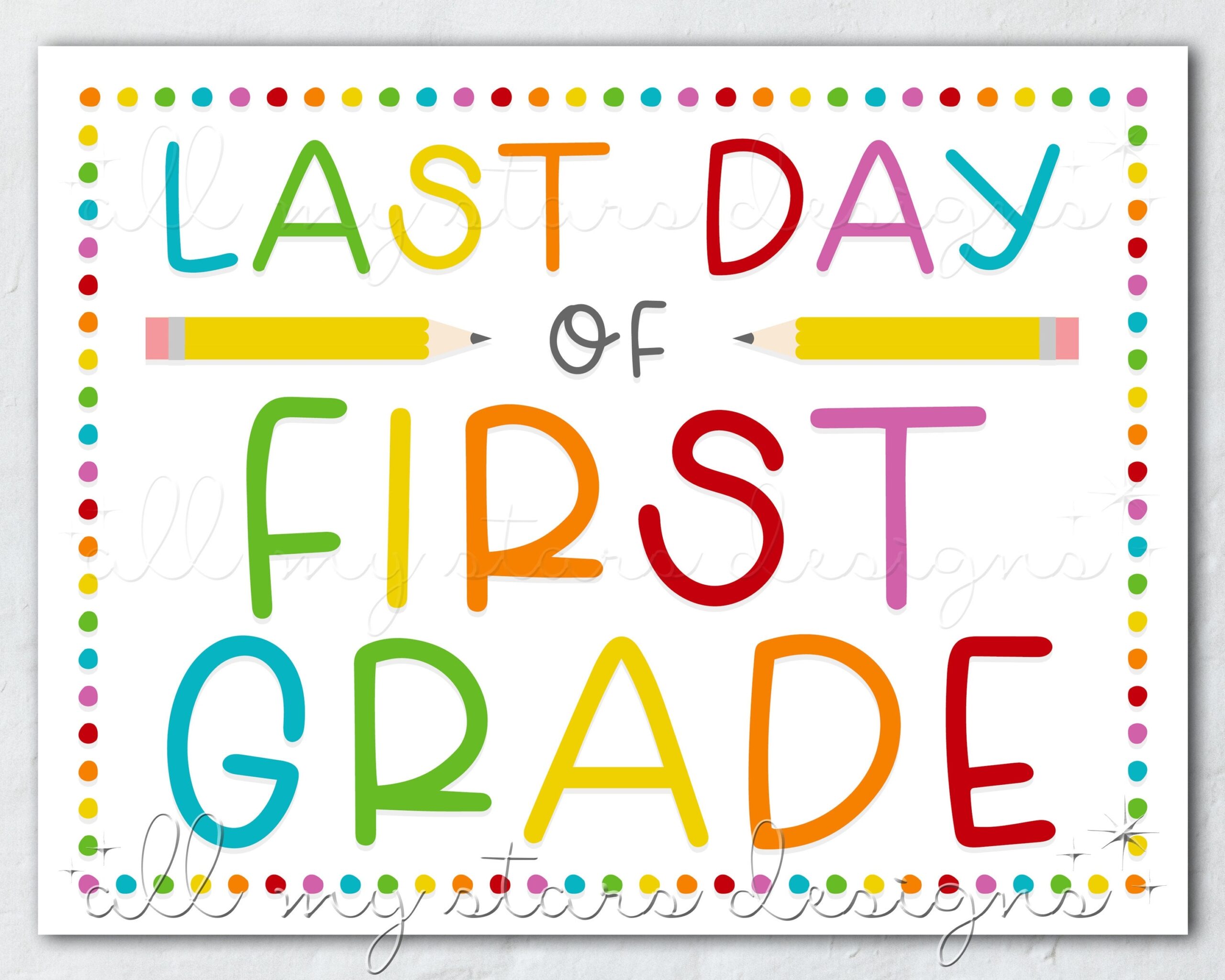 PRINTABLE Last Day Of First Grade Sign Instant Download Colorful End Of School Photo Sign Rainbow Dots Cute Last Day Of School Prop Etsy
