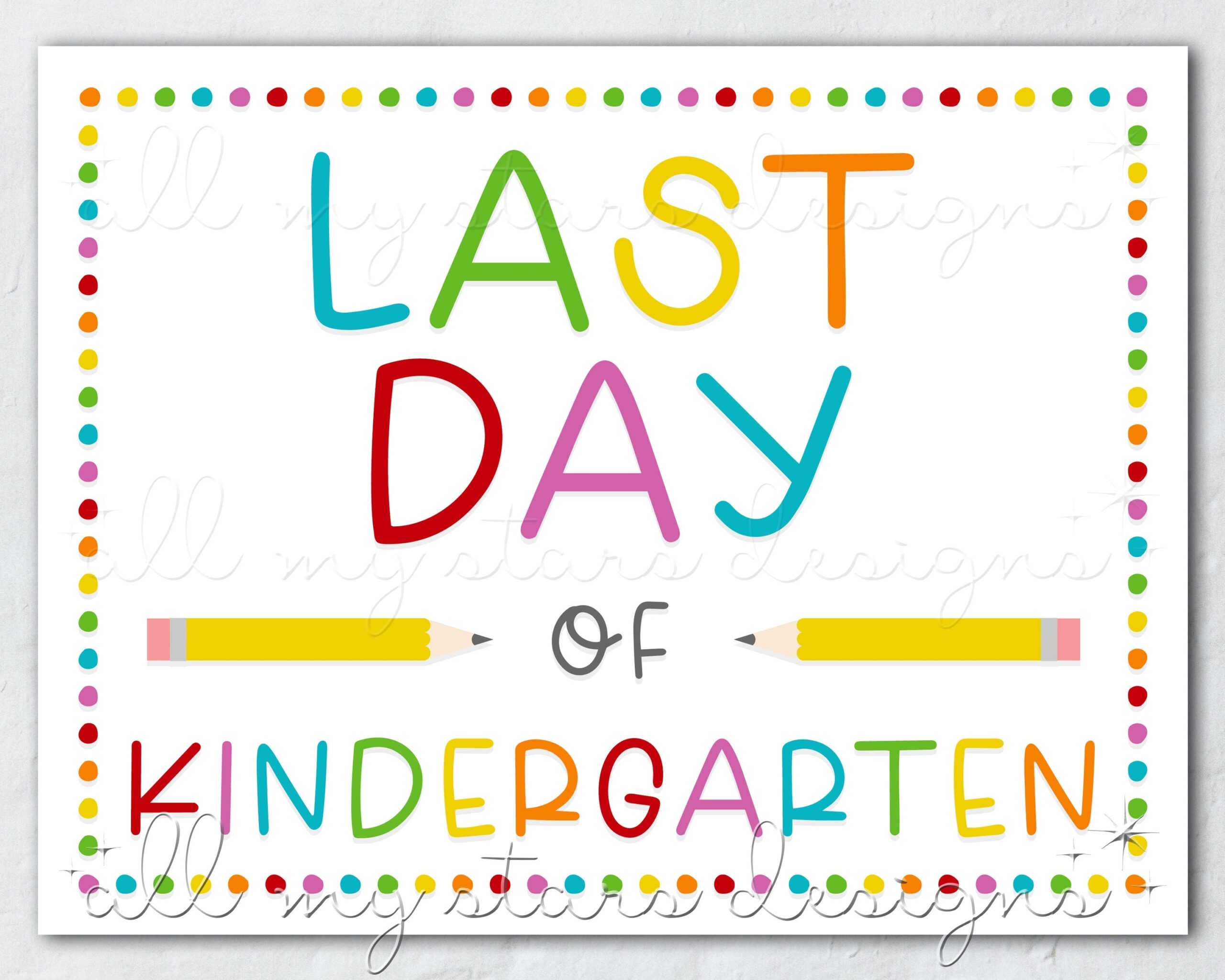 PRINTABLE Last Day Of Kindergarten Sign Instant Download Colorful End Of School Photo Sign Rainbow Dots Cute Last Day Of School Prop Etsy